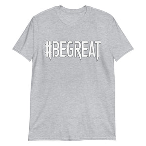 Short-Sleeve Unisex T-Shirt - Be Great